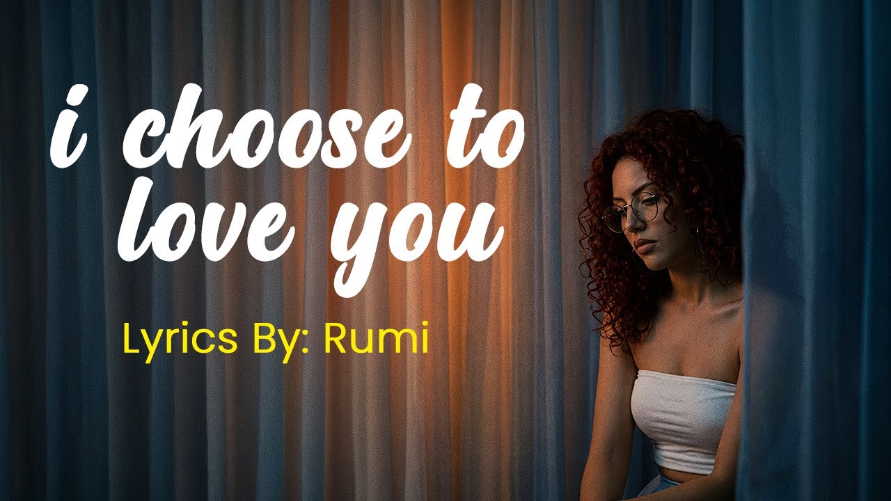 I Choose To Love you (Official Lyric Video) | Lyrics By #rumi