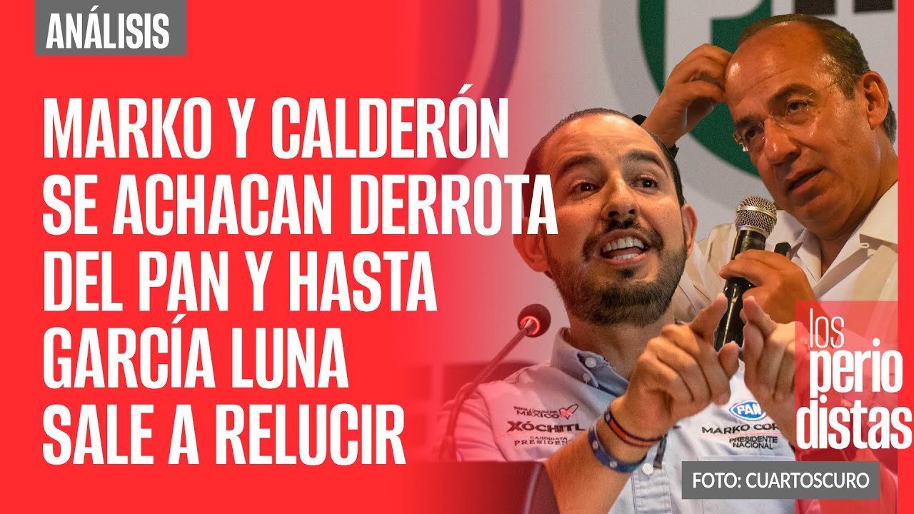 #Análisis ¬ Marko Cortés y Calderón se achacan la derrota del PAN y hasta García Luna sale a relucir