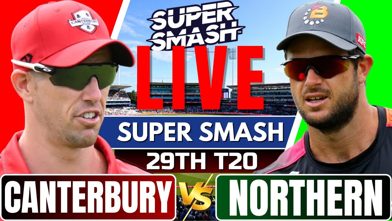 Super Smash Live – Canterbury vs Northern Brave Live, 29th T20 | super smash live match today
