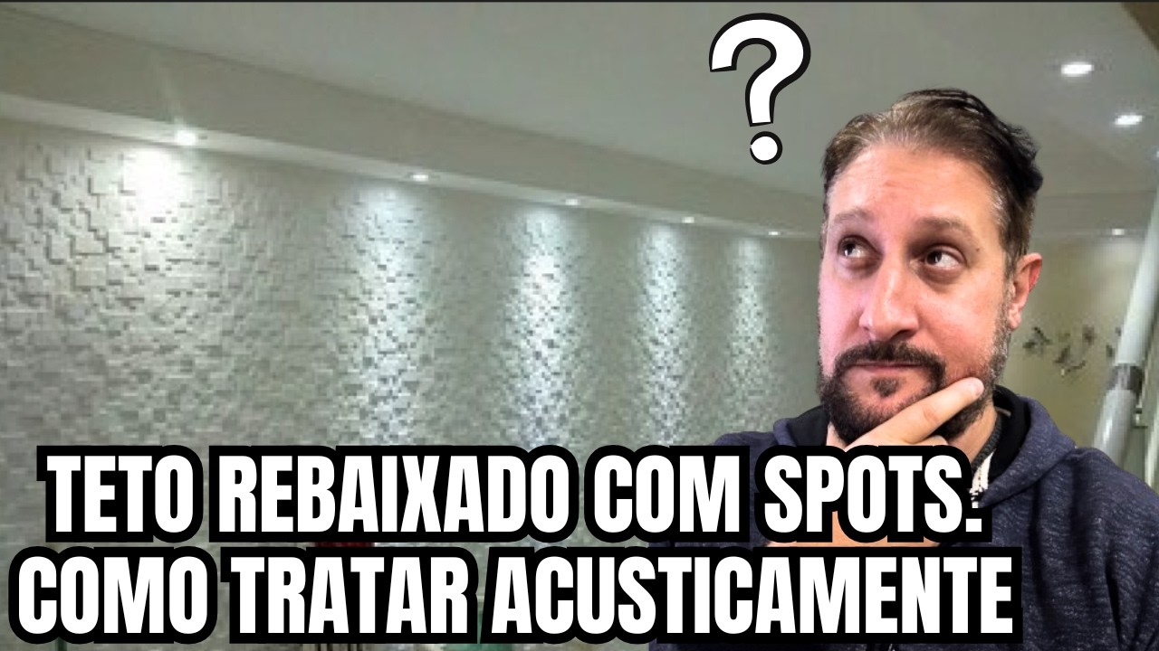 Como Tratar Acústica de Teto Rebaixado com Lâmpadas Spot (Pouca Gente Sabe Isso)