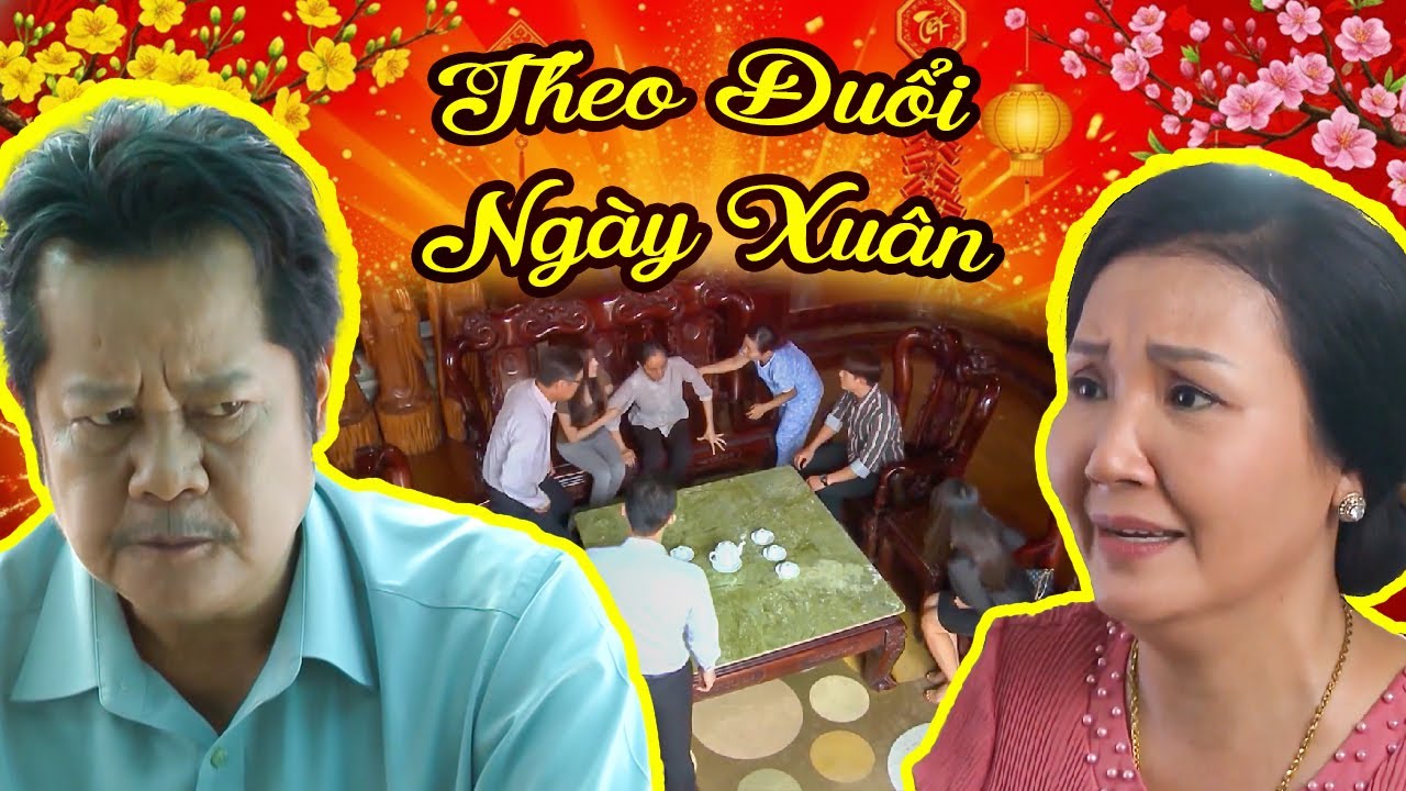 THEO ĐUỔI NGÀY XUÂN 🌺 PHIM TẾT 🧧 Phim Việt Nam Hay 🌺 Phim Bộ Việt Nam 🧧 Phim Tết Hay 🌺 Phim Hay 2026