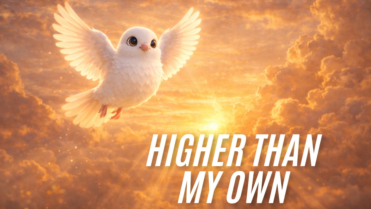 Higher Than My Own | Christian Worship Song of Faith and Hope