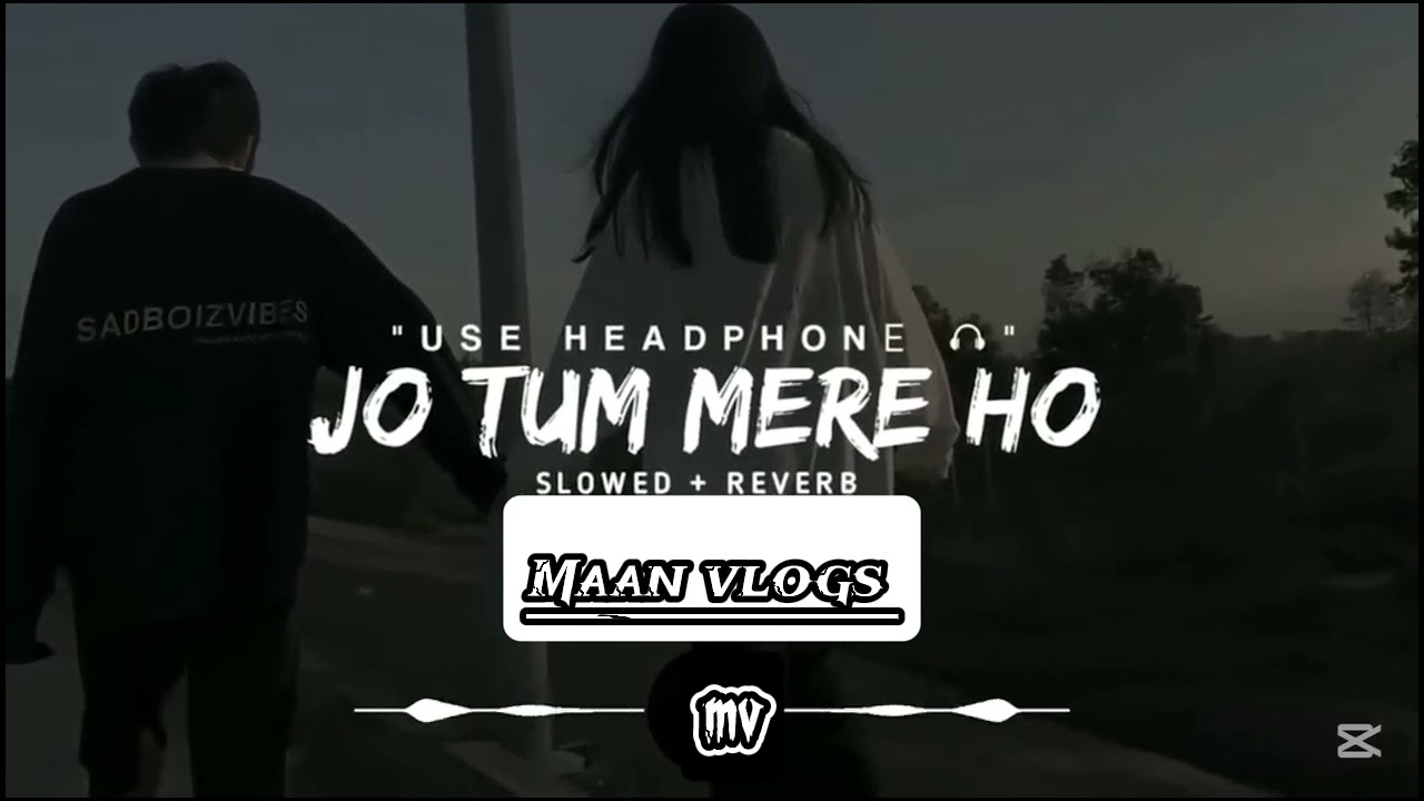 Jo tum mere ho slowed + Reverb || Maan vlogs
