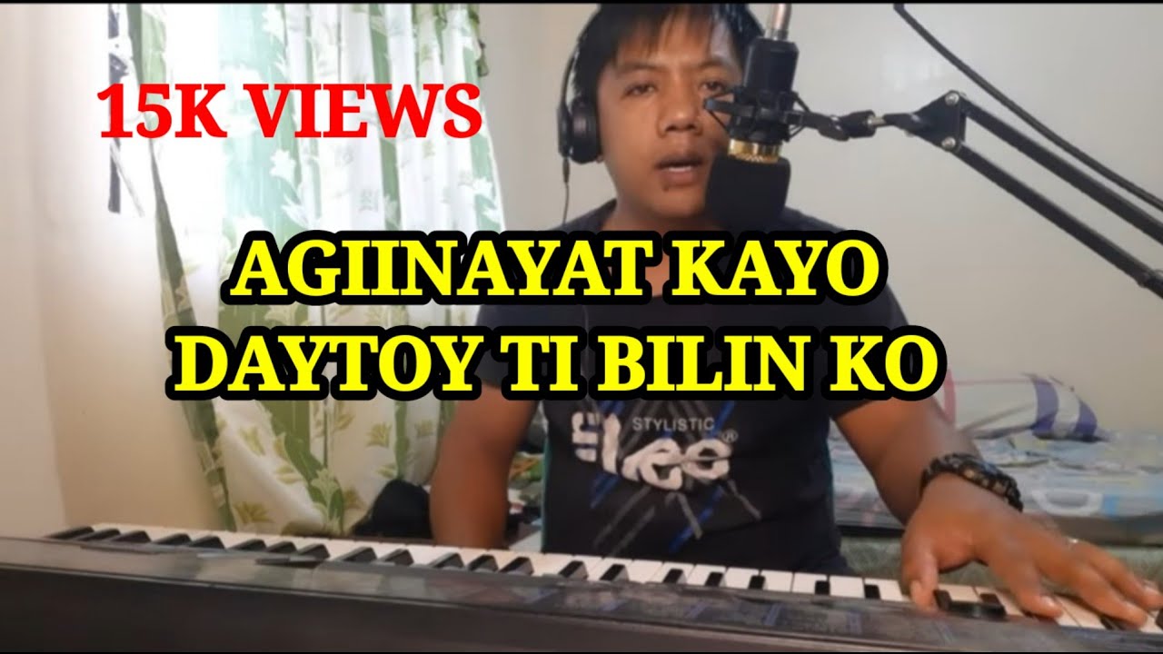 AGIINAYAT KAYO, DAYTOY TI BILIN KO