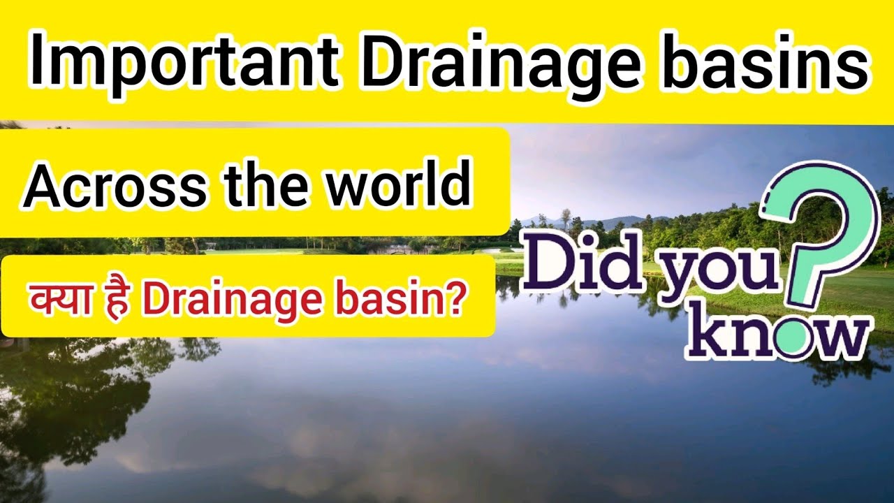 Important drainage basins across the world |drainage basin geography |drainage basin characteristics