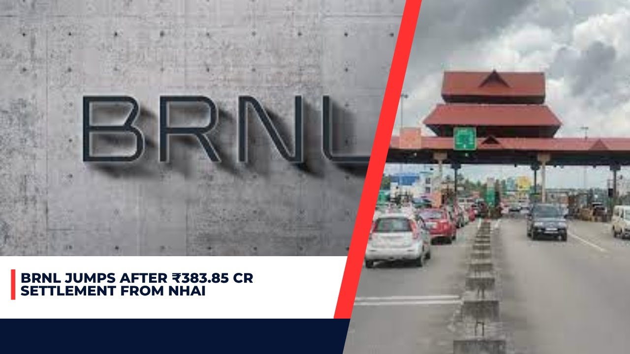 BRNL Jumps After ₹383.85 Cr Settlement from NHAI