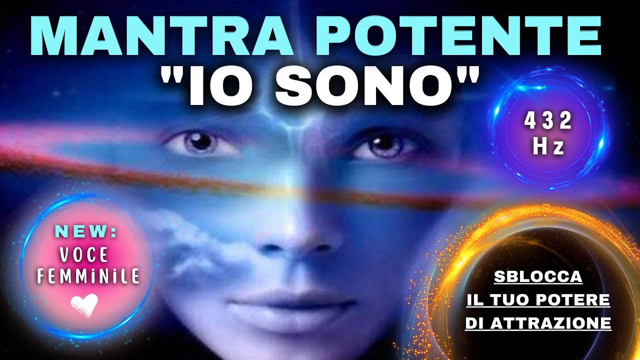 Mantra “Io sono” – Ascolta e SBLOCCA il tuo POTERE di ATTRAZIONE (60 minuti)