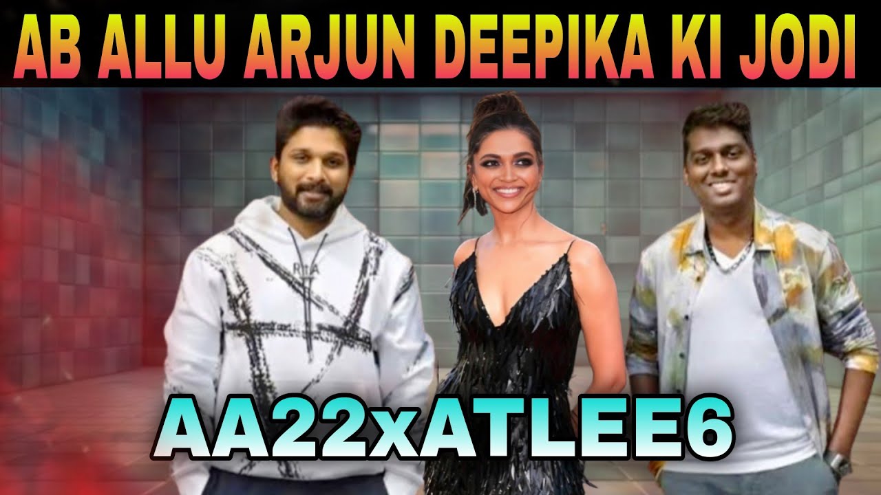 Deepika Padukone Joins in Starcast of AA22 & Atlee 6 Movie | AA22 | Atlee 6 | Allu Arjun Deepika