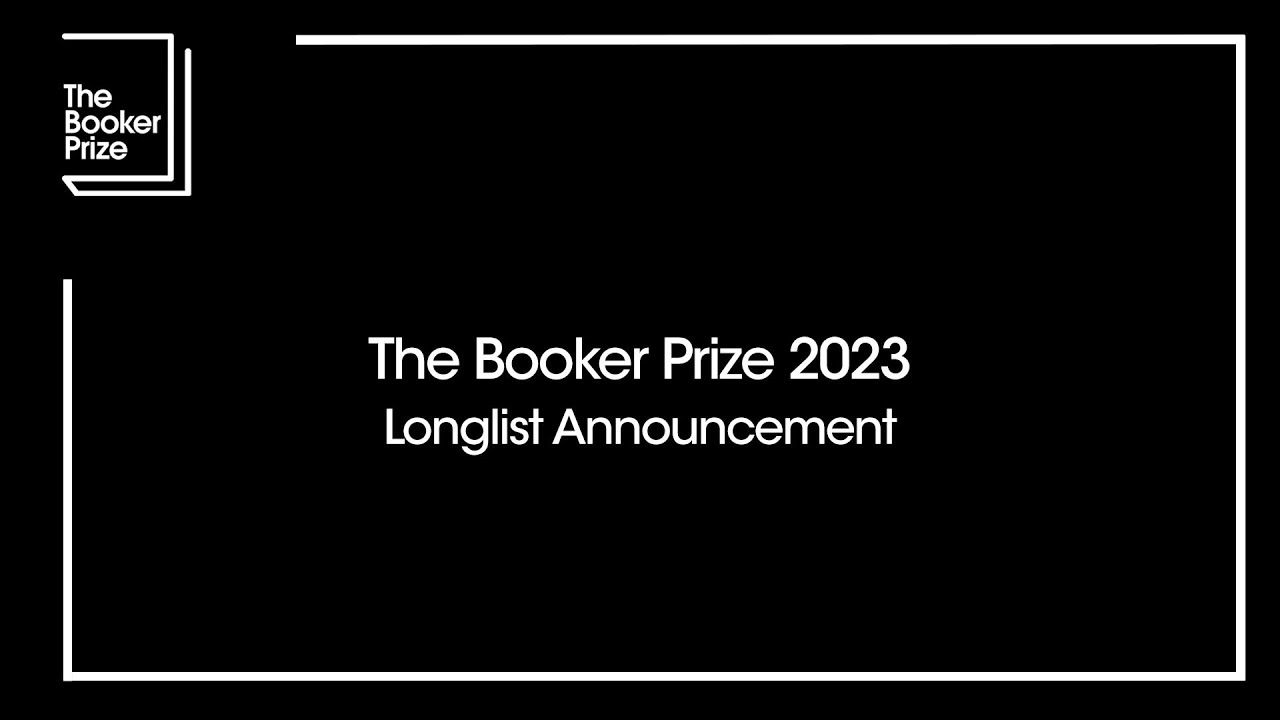 The Booker Prize 2023 Longlist Announcement | The Booker Prize