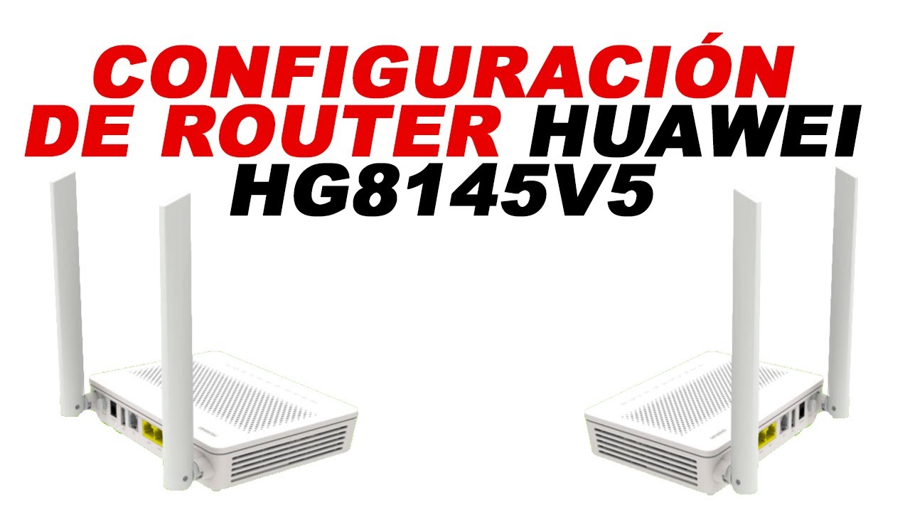 Configuración del router huawei HG8145V5