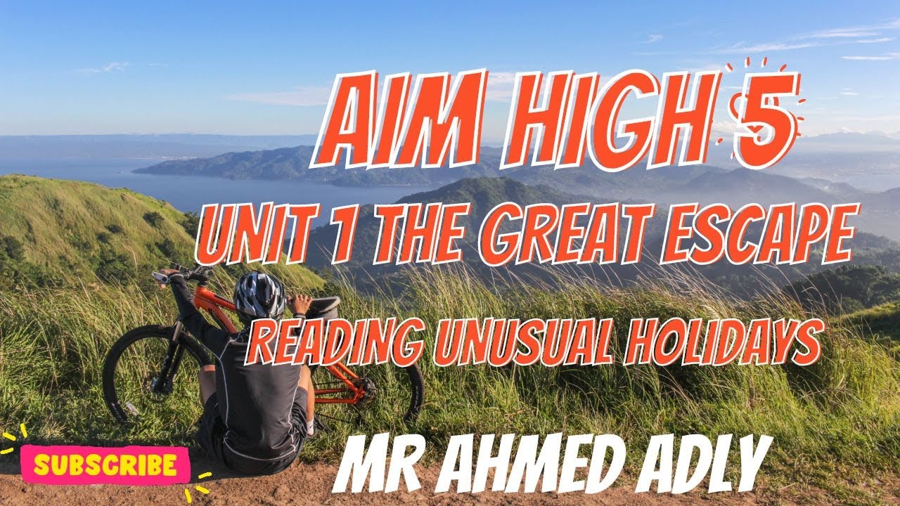 Aim High 5 / Unit 1 the Great Escape/ Reading Unusual holidays