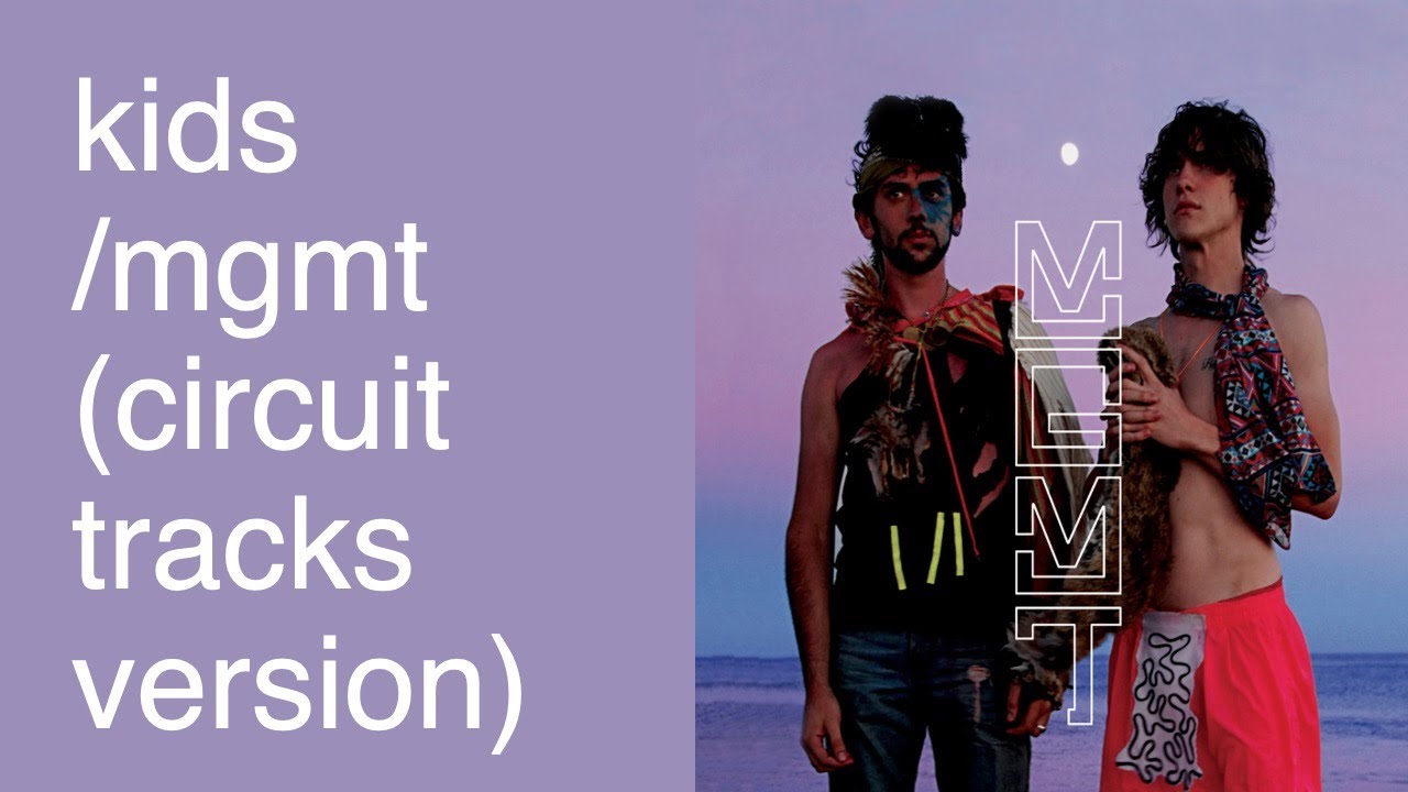Kids/MGMT (Circuit Tracks Version)
