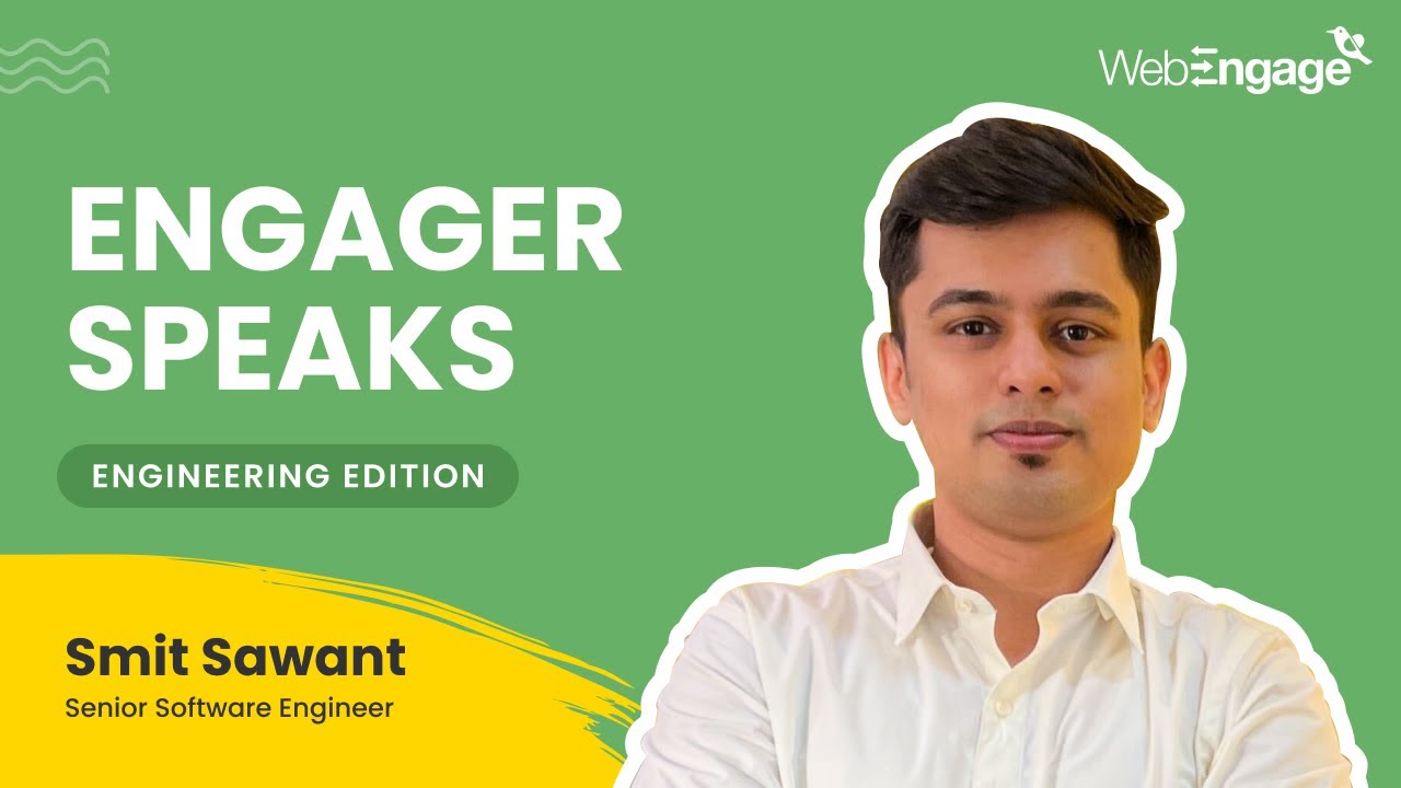 Engineers at WebEngage: Smit Sawant