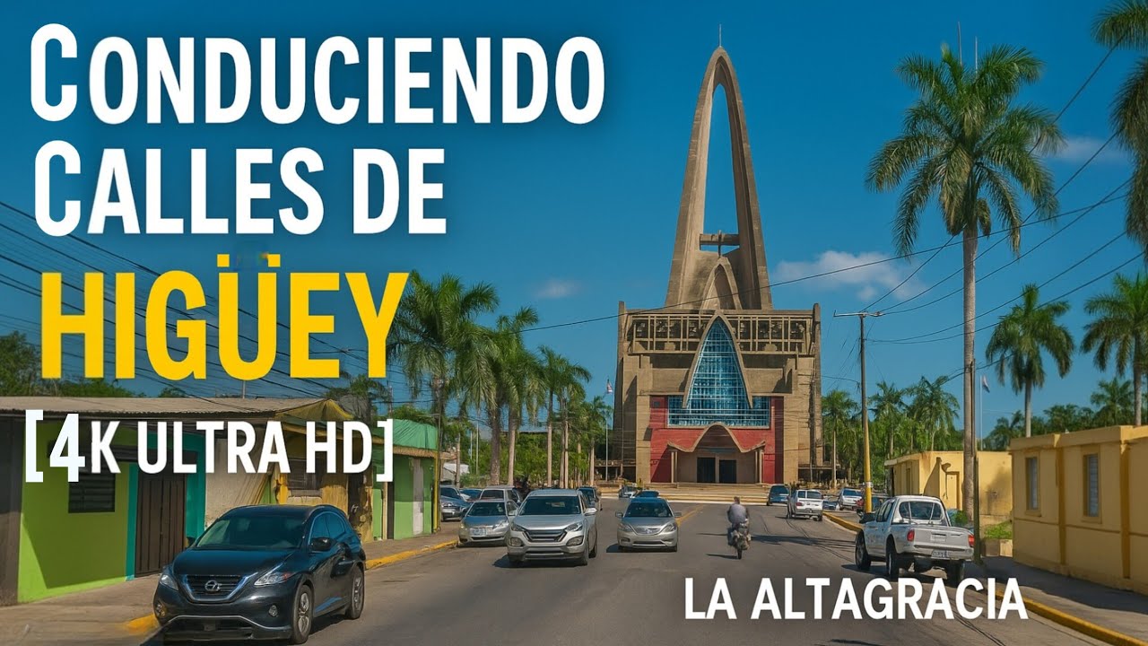 Driving Streets of HIGÜEY [4K ULTRA HD] La Altagracia 🇩🇴