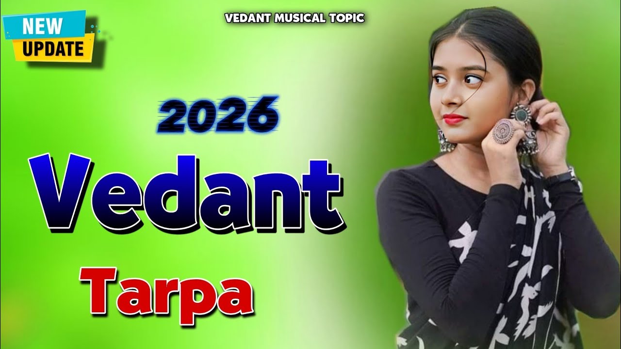💥TOP  VEDANT TARPA 2026//New वेदांत तारपा🍂VEDANT MUSICAL @VedantmusicalTopic 