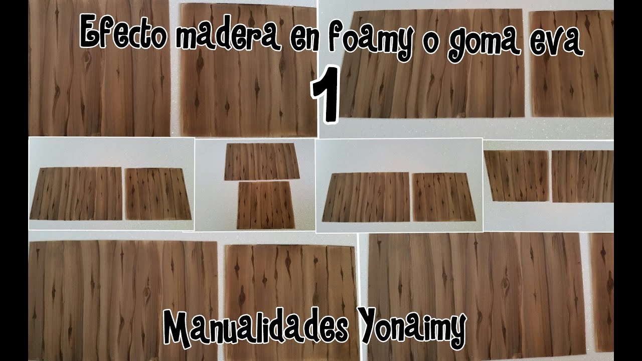 EFECTO MADERA EN FOAMY O GOMA EVA  ( 1 ) .