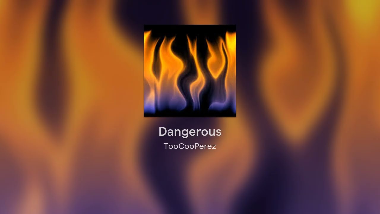 Dangerous