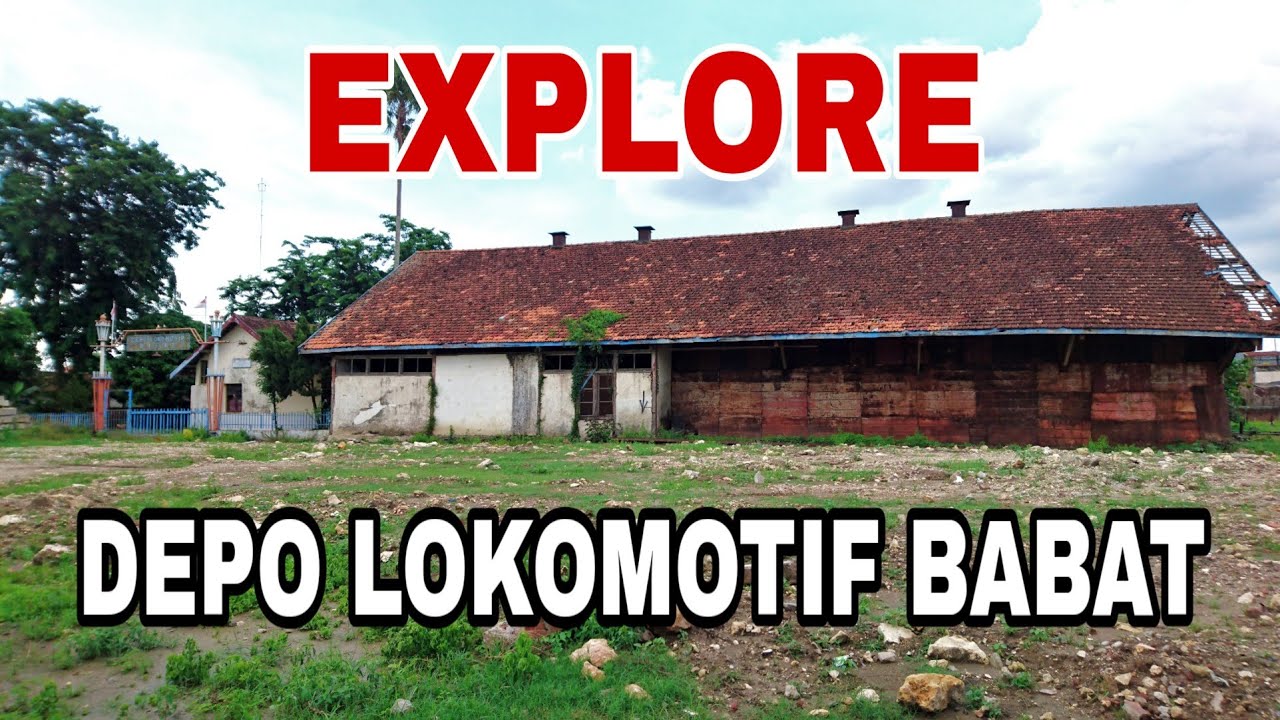 EXPLORE DEPO LOKOMOTIF BABAT