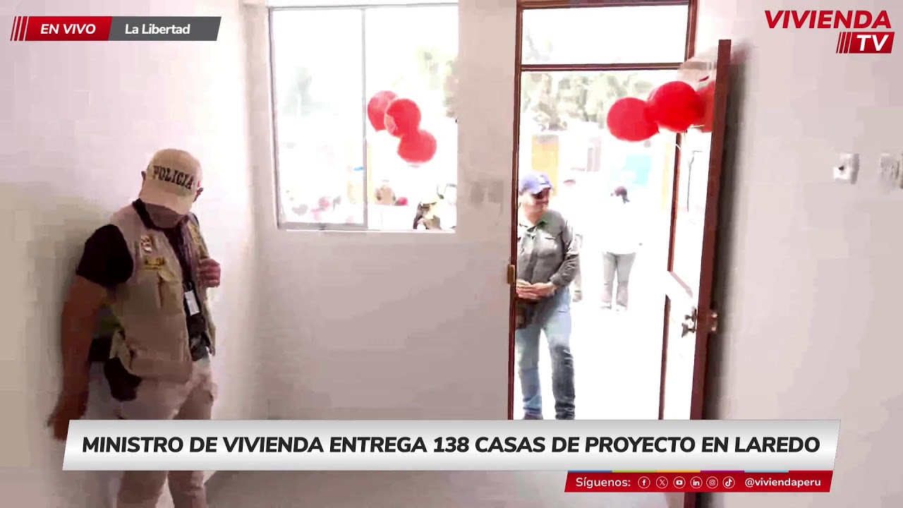MINISTRO DE VIVIENDA ENTREGA 138 CASAS DE PROYECTO EN LAREDO