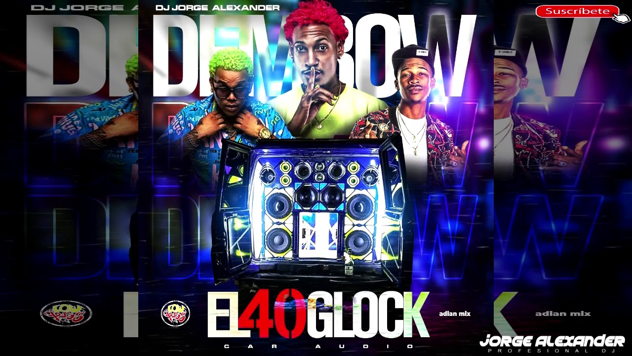 DEMBOW DOMINICANO 2021 EL 40 GLOCK CAR AUDIO 2021 DJ JORGE ALEXANDER