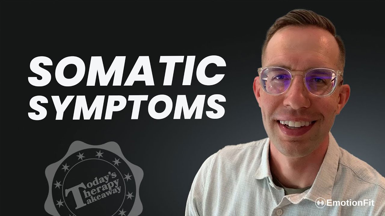 Somatic Symptoms | Episode 23 | Today's Therapy Takeaway | EmotionFit