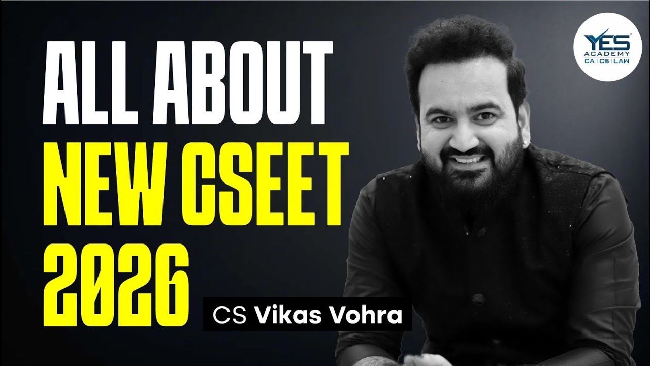 All about NEW CSEET June 26 & onwards | CSEET New Program | YES Academy | CS Vikas Vohra
