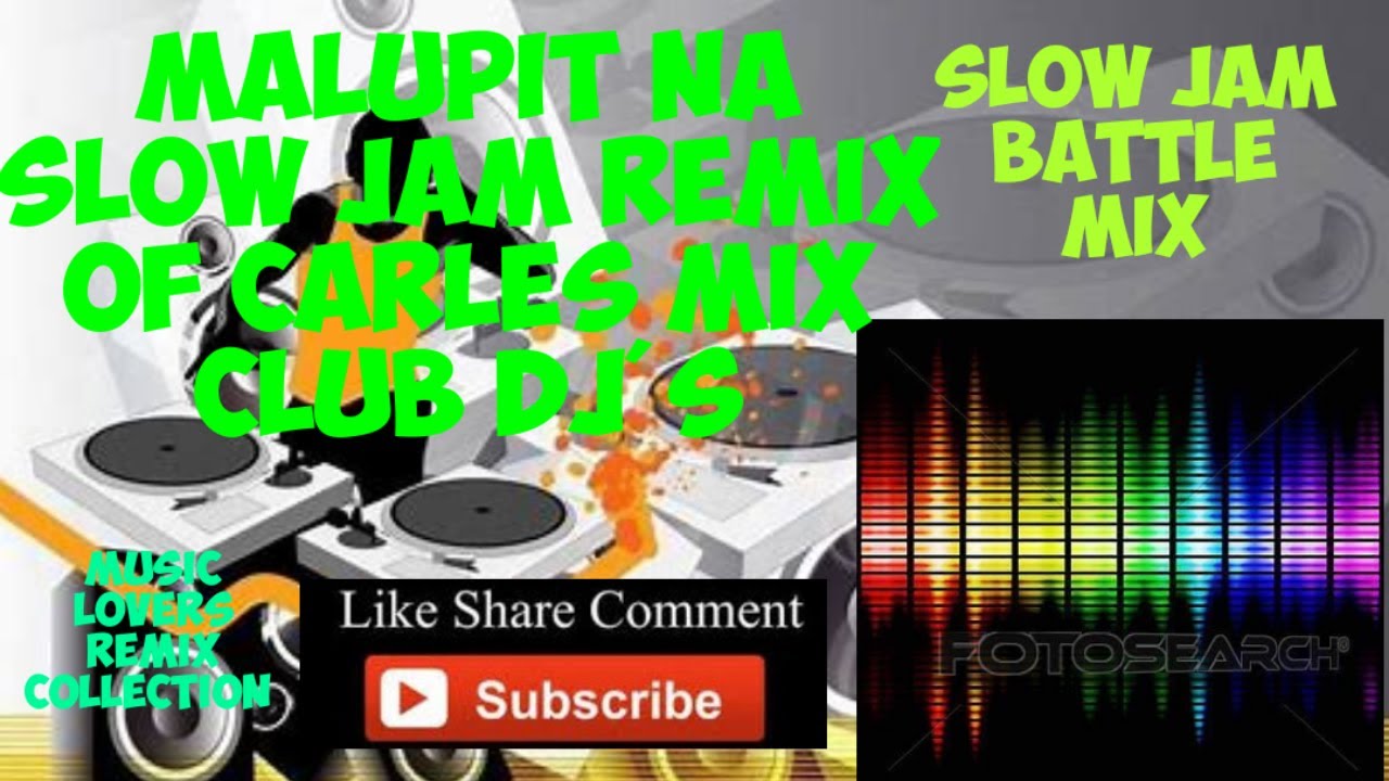 THE BEST OF CARLES MIX CLUB DJ'S SLOW JAM BATTLE REMIX..NORTHERN ILO2X MIX CLUB DJ'S EXCLUSIVE