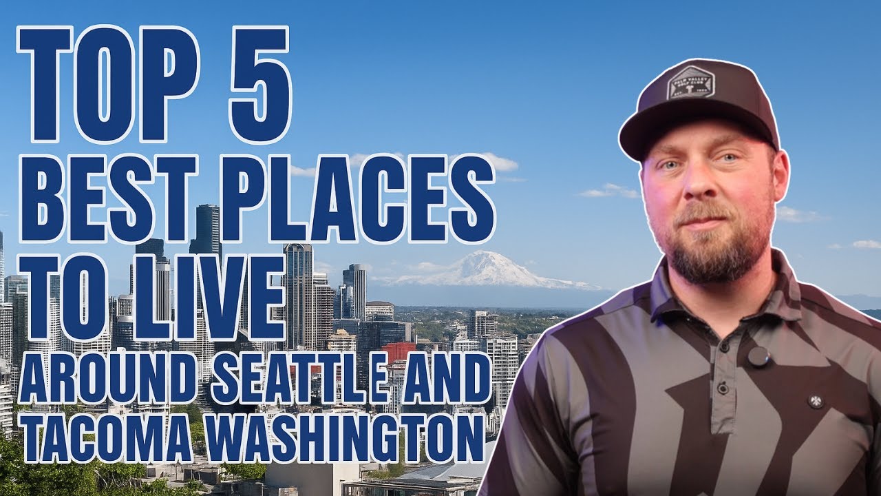Top 5 Best Places To Live Around Seattle Washington And Tacoma Washington