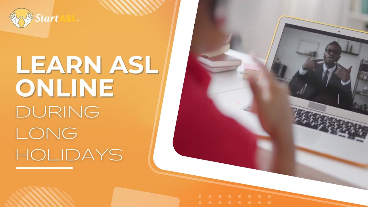 Learn ASL Online During Long Holidays Make the Most of Your Time Off and Enhance Your Communication