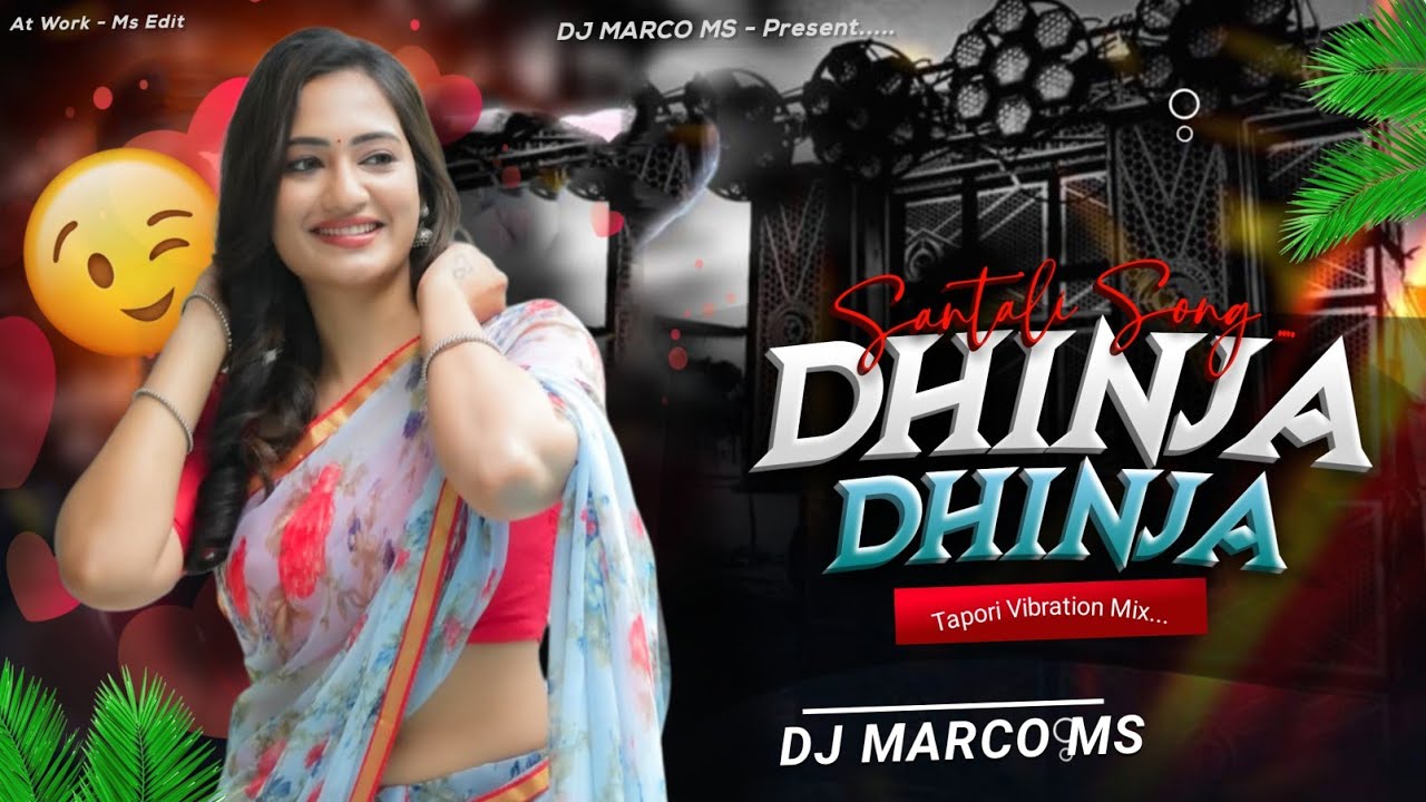 DHINJA DHINJA || SANTALI SONG || TAPORI VIBRATION MIX - DJ MARCO MS 