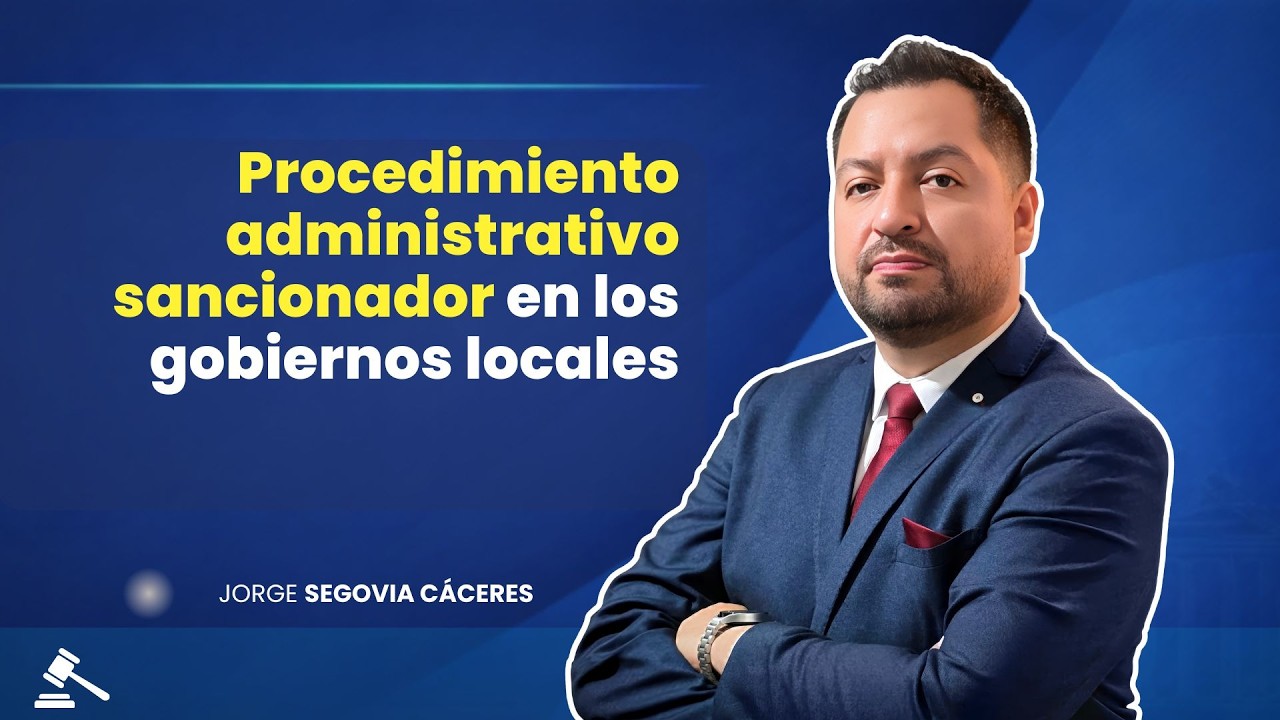 Procedimiento administrativo sancionador en los gobiernos locales | Jorge Segovia Cáceres