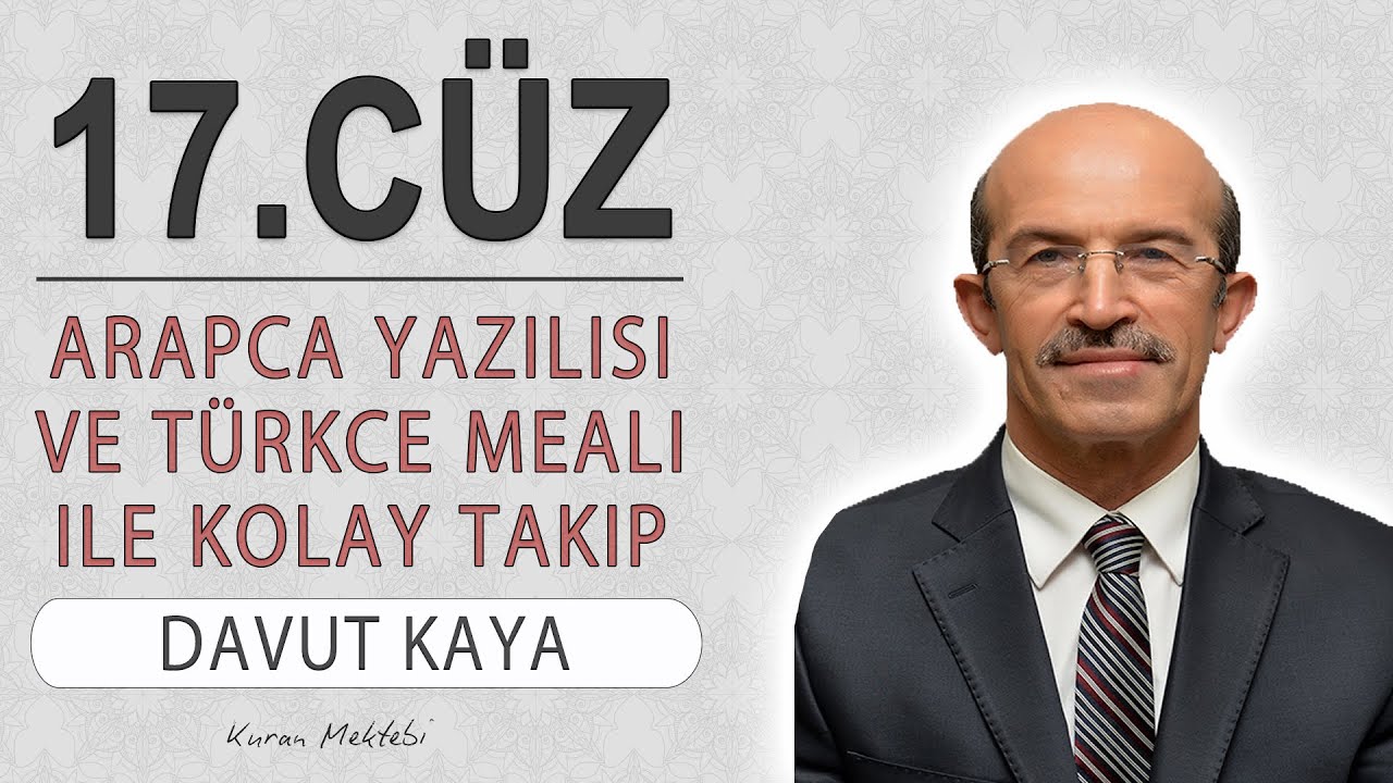 Kuran 17.cüz meali hızlı dinle ve oku Davut Kaya (17.cüz hızlı mukabele ve 17.cüz hızlı hatim)