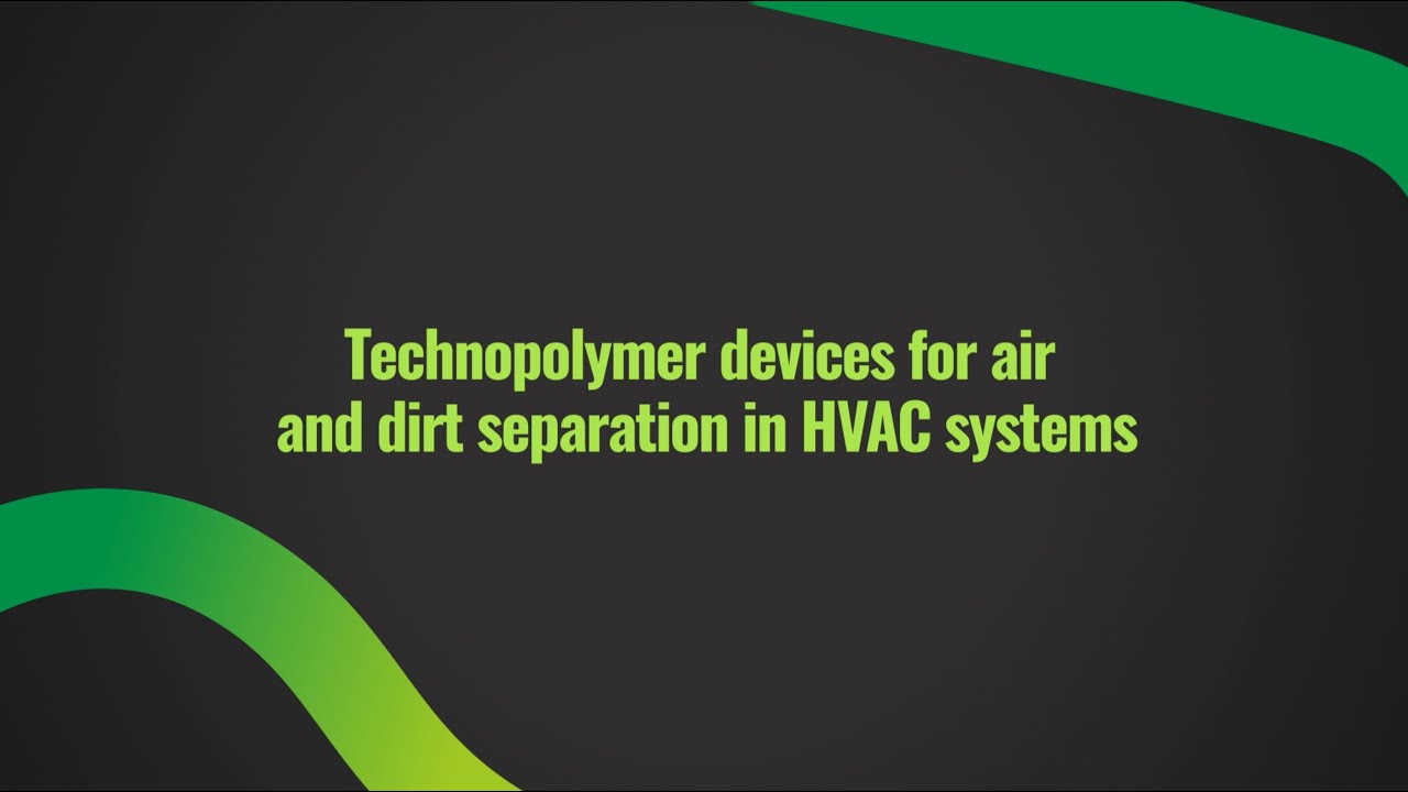 Technopolymer devices for air and dirt separation in HVAC systems