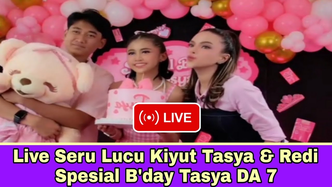Live Seru Lucu Kiyut Tasya & Redi Spesial B'day Tasya DA 7