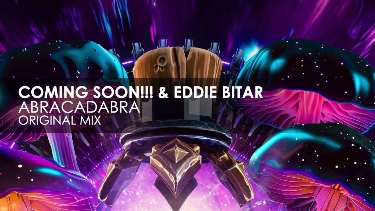 Coming Soon!!! & Eddie Bitar - Abracadabra