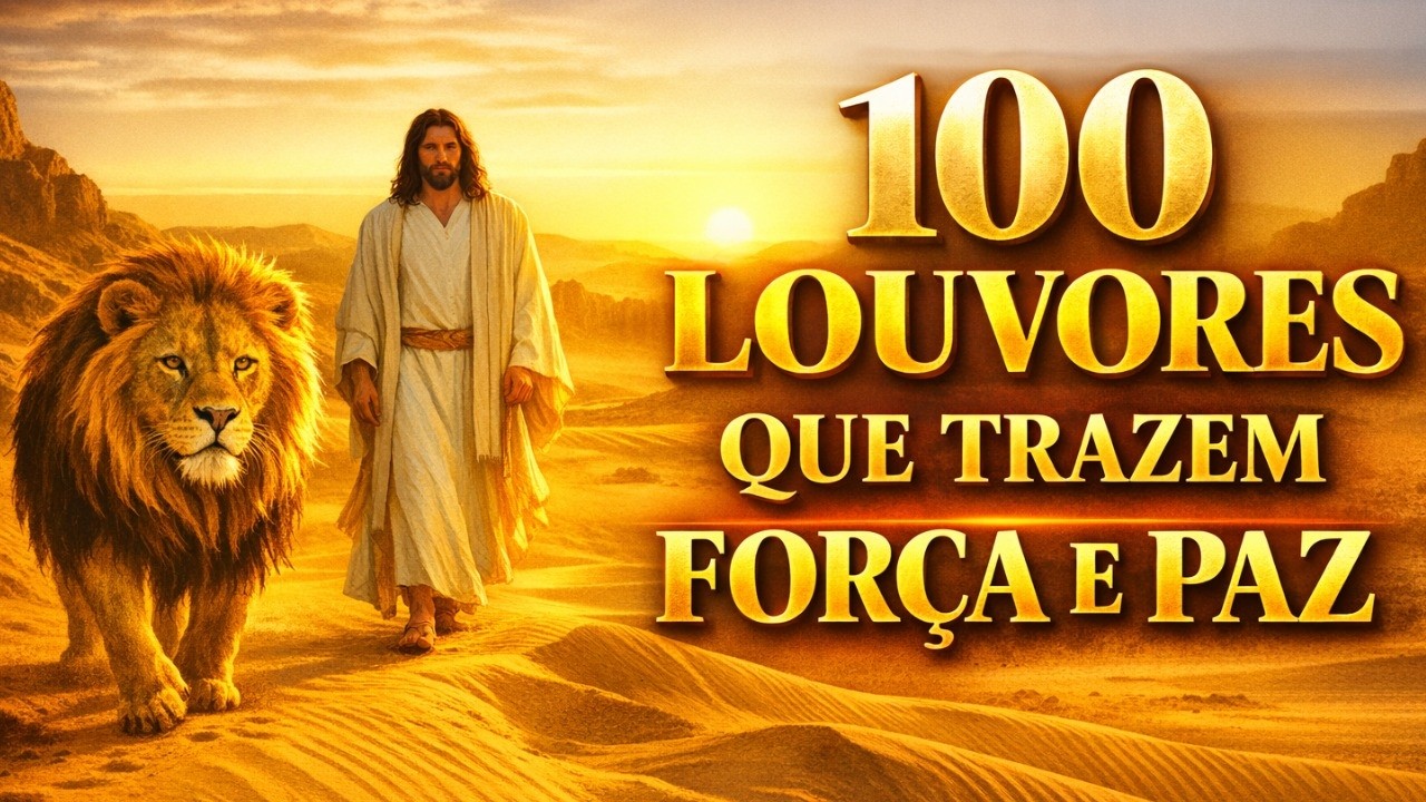 100 Louvores para Receber Força e Paz – Top Gospel  Adoração que Fortalece