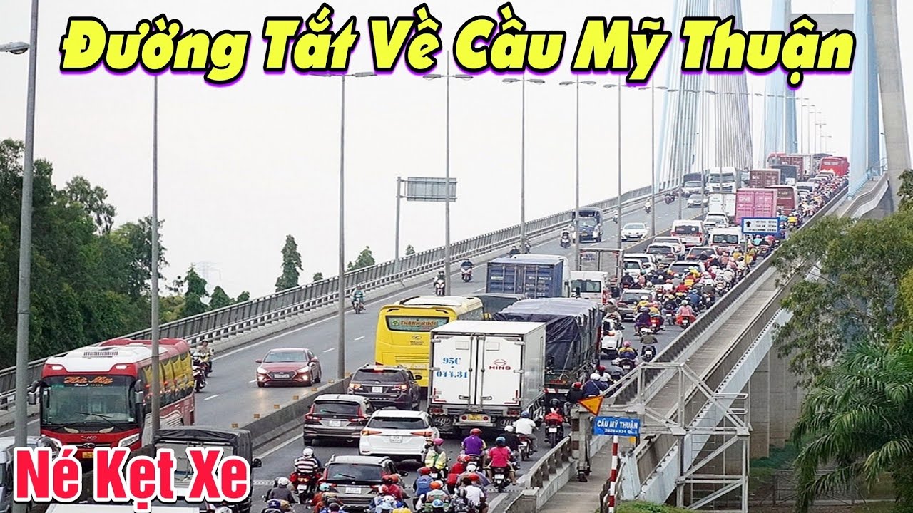 Đường Tắt Về Miền Tây Ăn Tết 2024 Né QL1 Cái Bè Tiền Giang Qua Cầu Mỹ Thuận