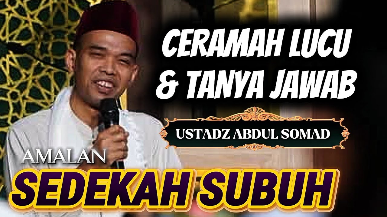 CERAMAH LUCU & TANYA JAWAB UAS‼️AMALAN SEDEKAH SUBUH || USTADZ ABDUL SOMAD TERBARU 