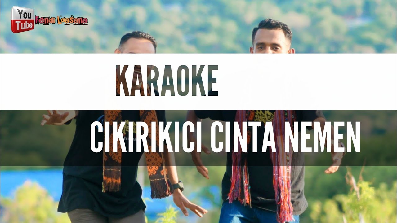 KARAOKE || CIKIRIKICI CINTA NEMEN (Fendi Loasana Ft Norsen Nenokeba)