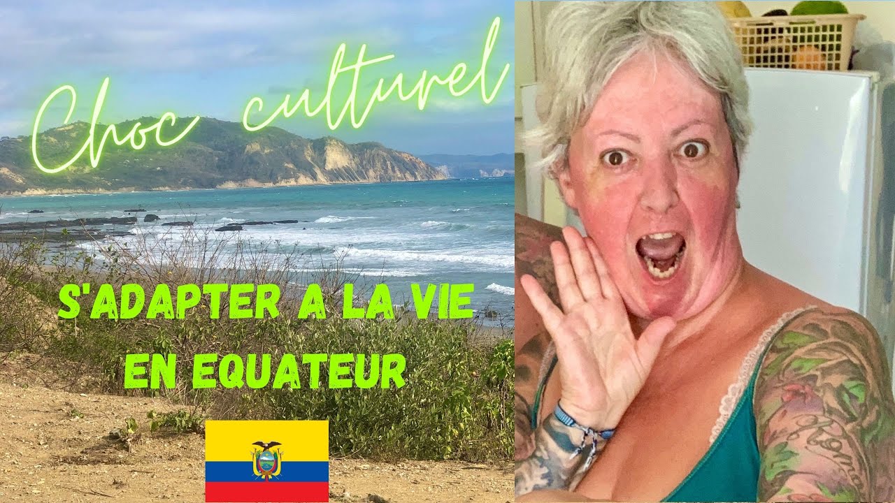 Choc culturel: s'adapter à la vie en Equateur.
