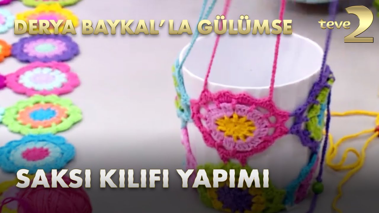 Derya Baykal'la Gülümse: Bahçenize Renk Katacak Saksı Kılıfı Yapımı