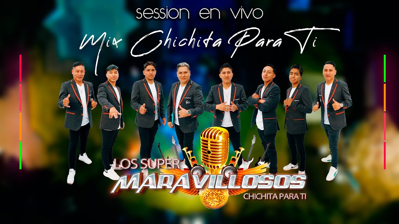 MIX CHICHITA PARA TI (LOS SUPER MARAVILLOSOS ) EN VIVO - OFICIAL