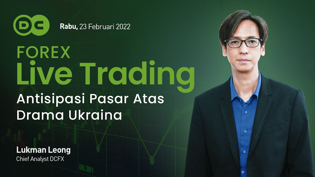 Antisipasi Pasar Atas Drama Ukraina | Forex Live Trade 23 Februari 2022