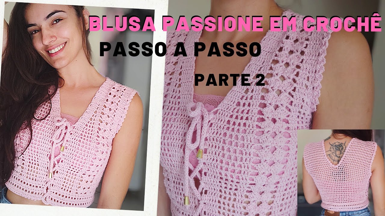 BLUSA PASSIONE EM CROCHÊ PARTE 2 - PASSO A PASSO