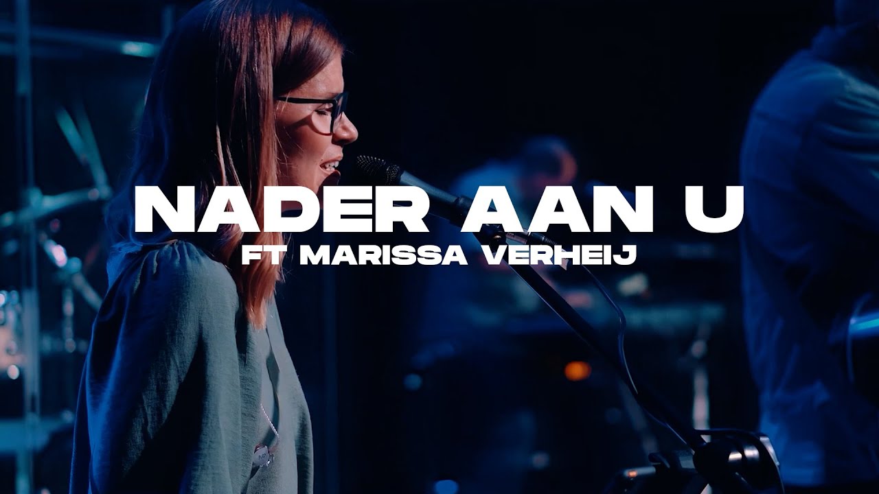 Nader aan U | Ft Marissa Verheij & Nuwe Lof (Lewendige Opname)