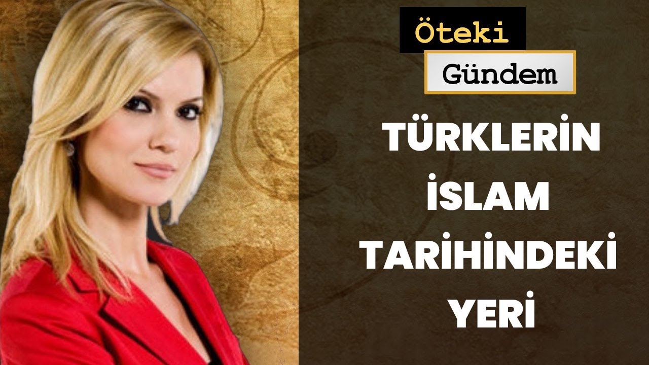 Türklerin İslam Tarihindeki Yeri ve Önemi! | Öteki Gündem - 22 Haziran 2014
