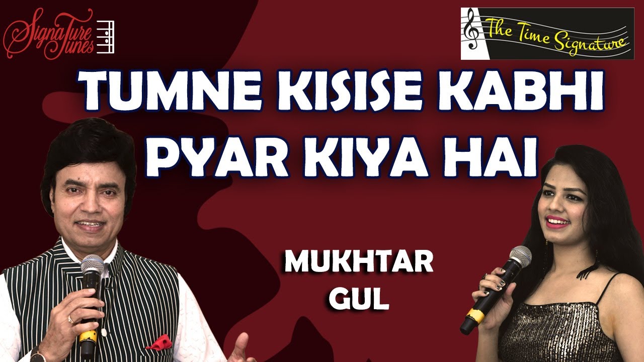 TUMNE KISI SE KABHI PYAR KIYA HAI I MUKHTAR SHAH I GUL SAXENA I THE TIME SIGNATURE