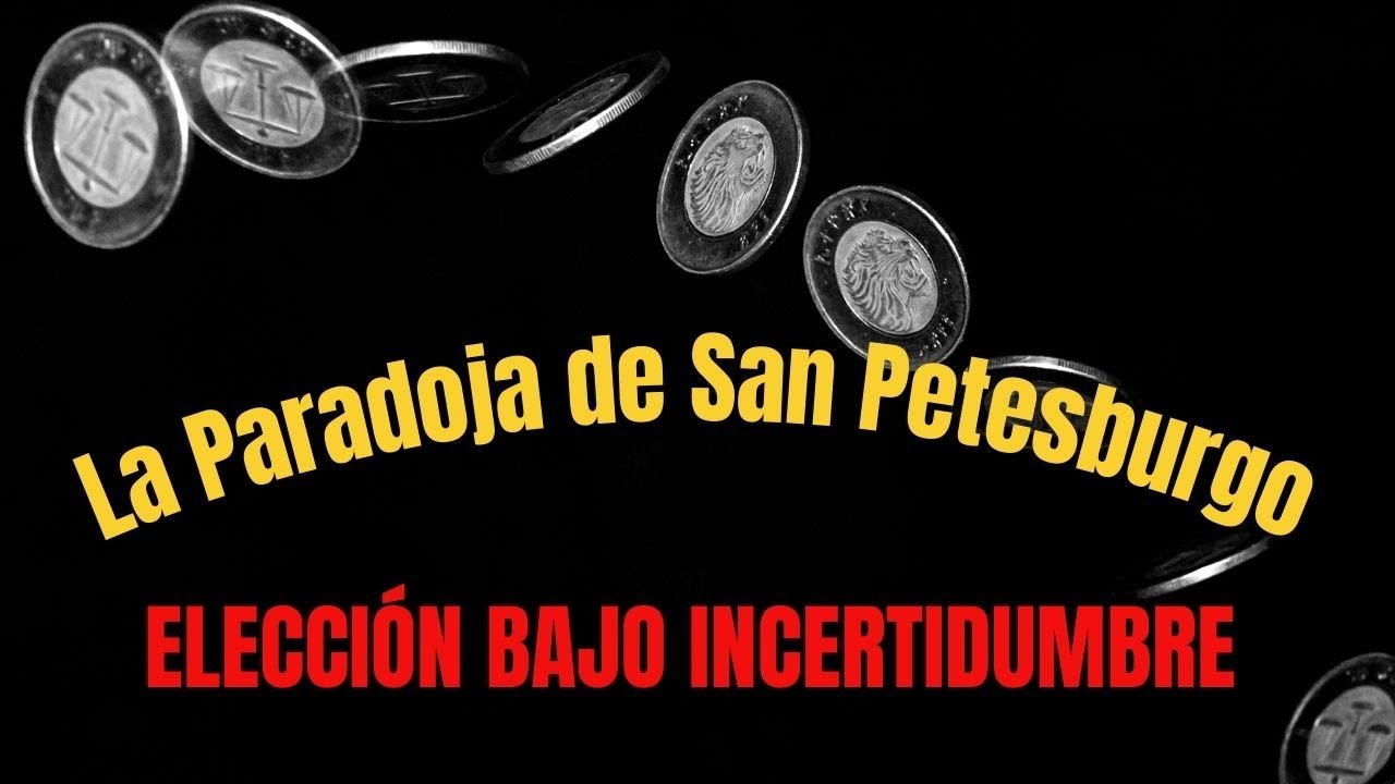 Elección bajo INCERTIDUMBRE. La Paradoja de San Petesburgo
