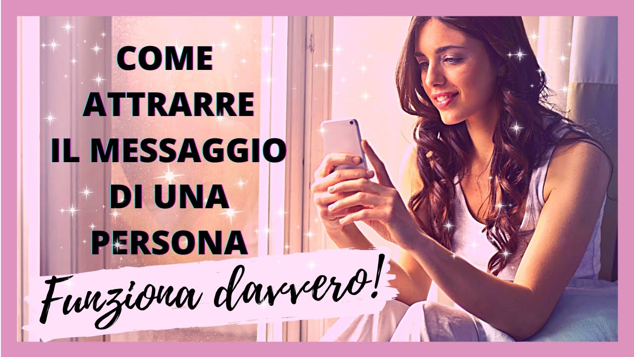 COME ATTRARRE IL MESSAGGIO DI UNA PERSONA Con La Legge di Attrazione 🌙⭐️ Funziona davvero ! ☘️