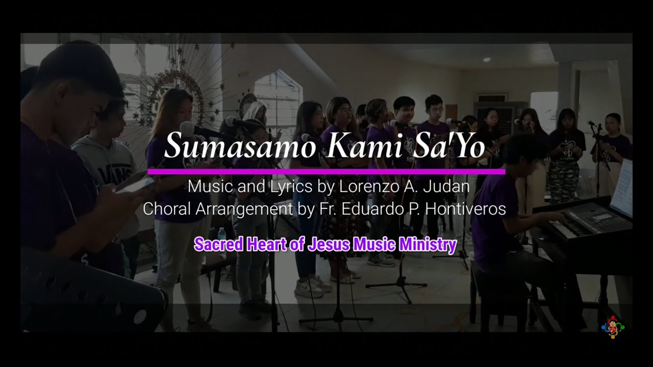 Sumasamo Kami Sa'yo  (SHJMM Covers) Music & Lyrics by L. Judan, Choral Arr. by Fr. E. Hontiveros